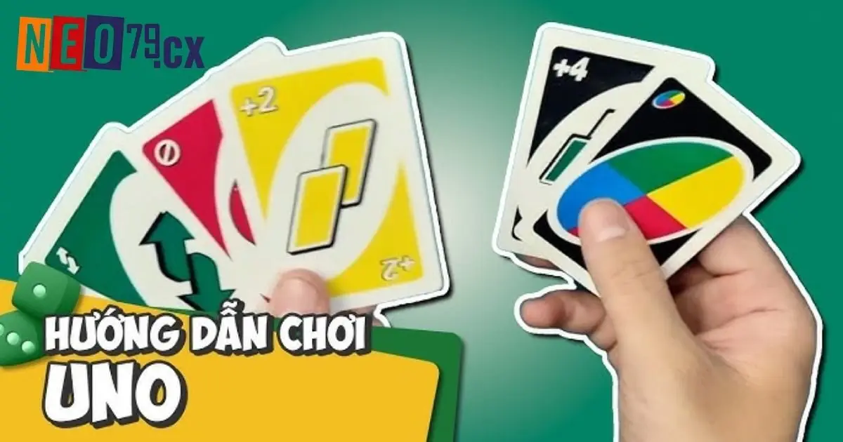 Cách chơi bài uno với luật dễ hiểu