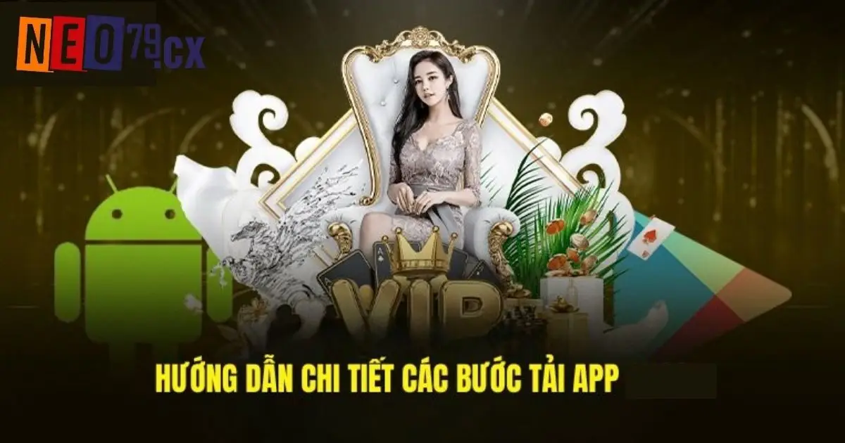 Hướng dẫn chi tiết các bước tải app Neo79 về máy siêu nhanh