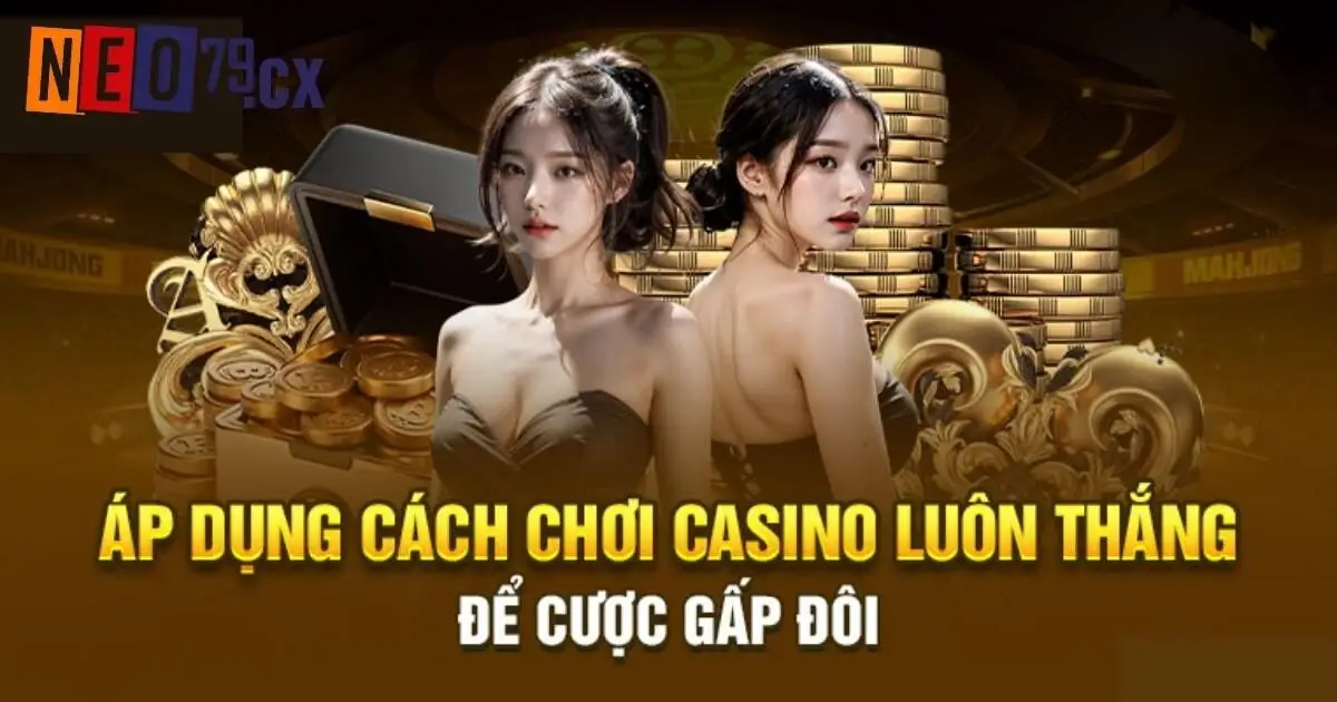 Cách chơi Casino dừng đúng thời điểm